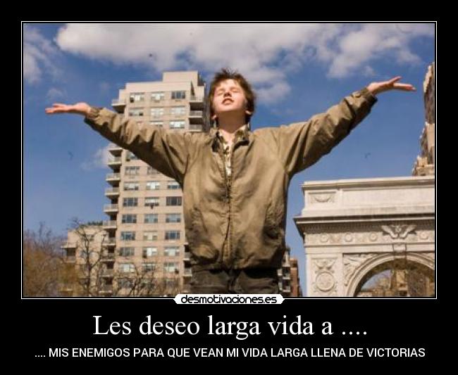 Les deseo larga vida a .... -