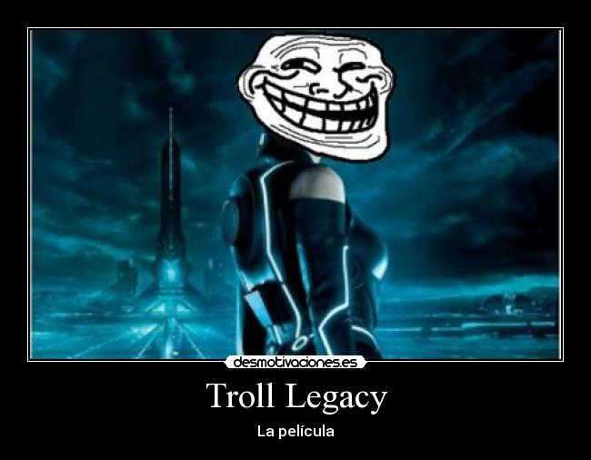 carteles troll legacy desmotivaciones