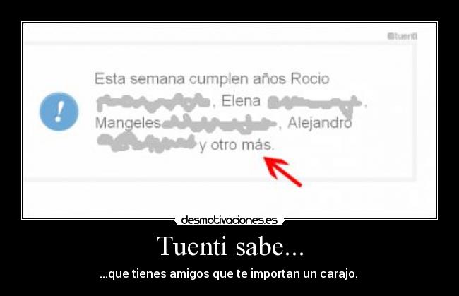 Tuenti sabe... - ...que tienes amigos que te importan un carajo.