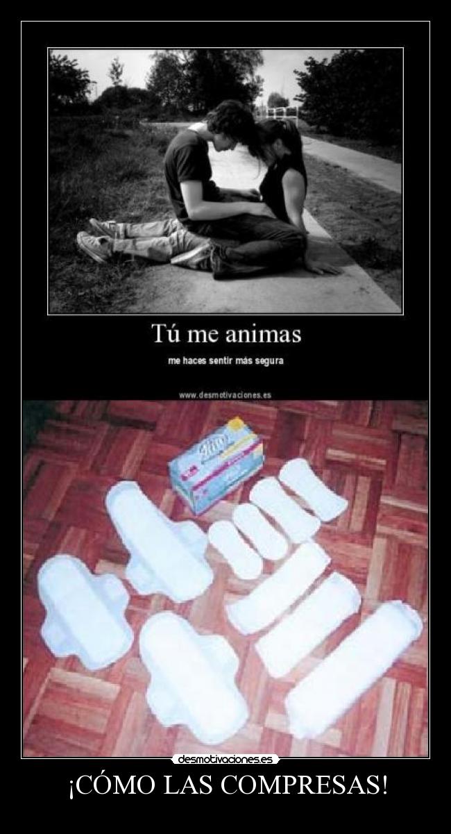 ¡CÓMO LAS COMPRESAS! - 
