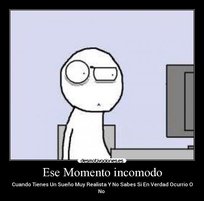 Ese Momento incomodo - 