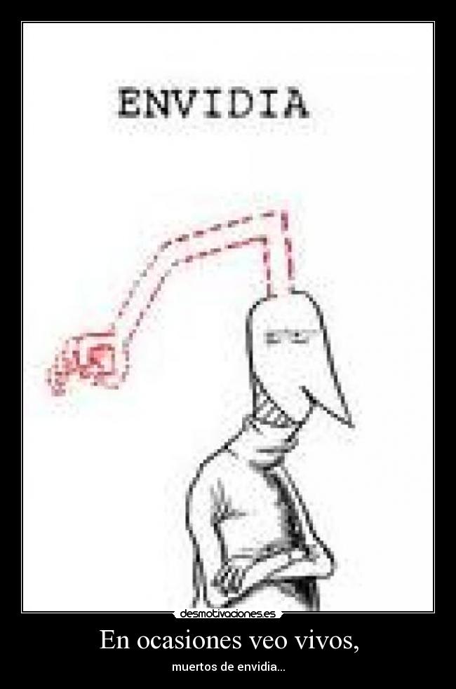 En ocasiones veo vivos, -