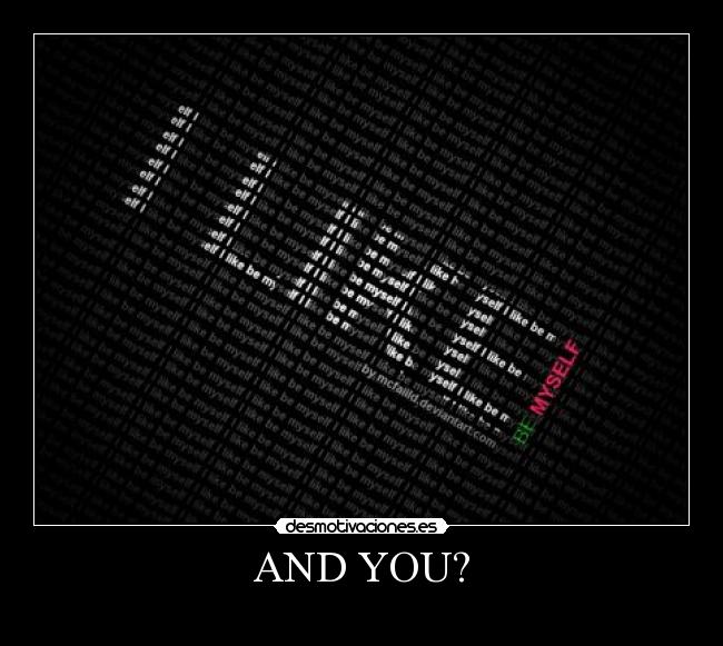AND YOU? -