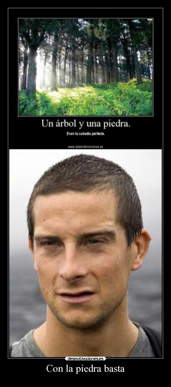 Con la piedra basta -