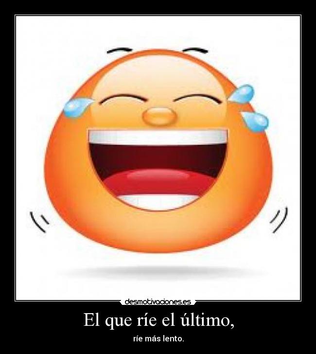 El que ríe el último, - 