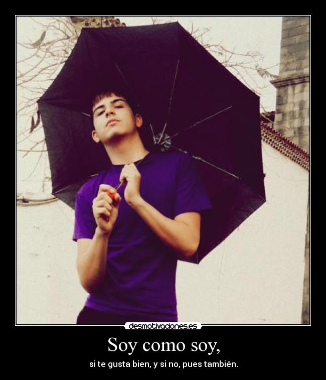Soy como soy, -