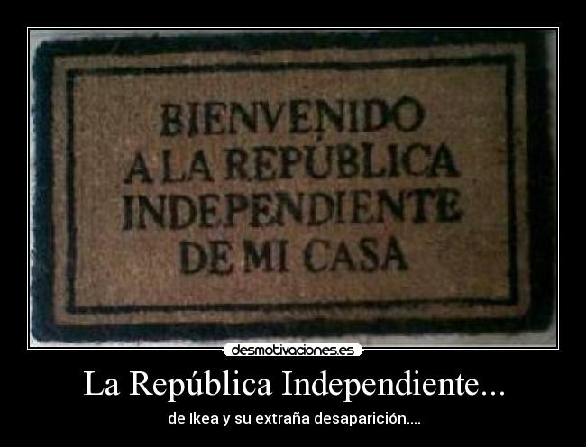 La República Independiente... - de Ikea y su extraña desaparición....