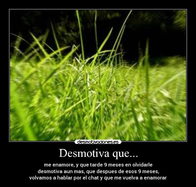 Desmotiva que... -