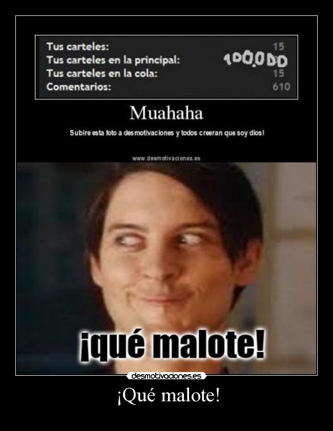 ¡Qué malote! -