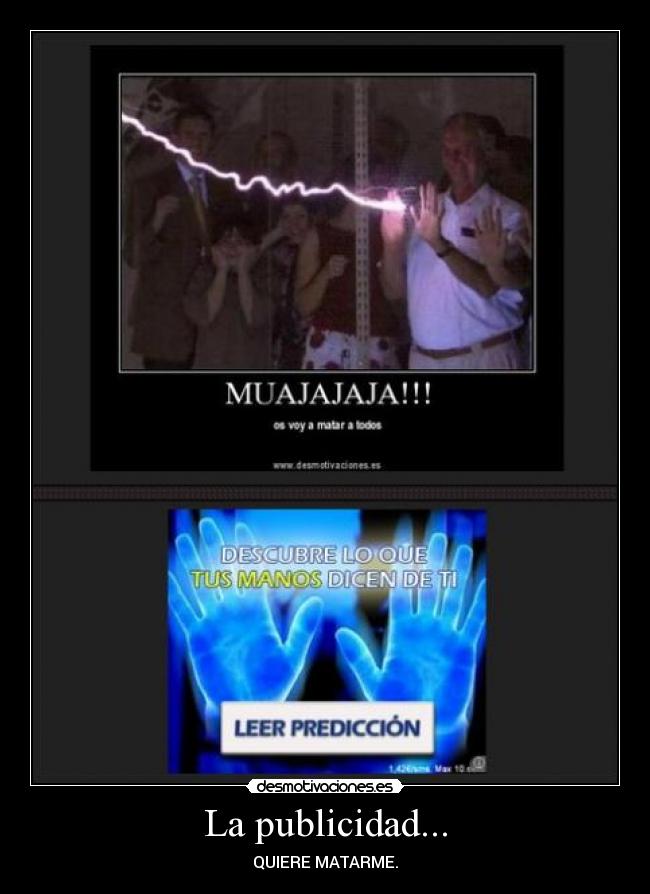 La publicidad... - QUIERE MATARME.