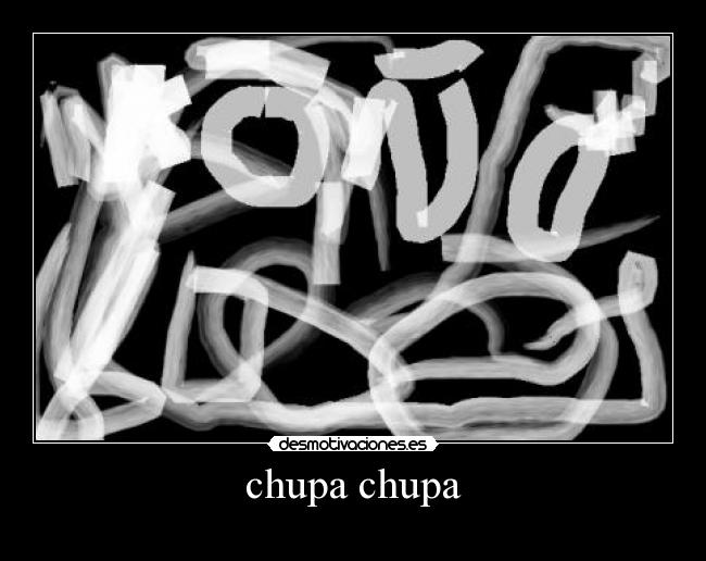 chupa chupa -
