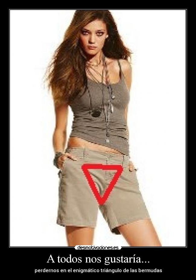 A todos nos gustaría... -