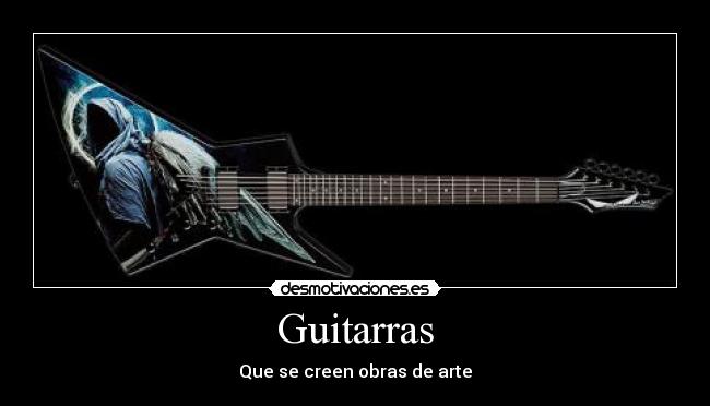 Guitarras - Que se creen obras de arte