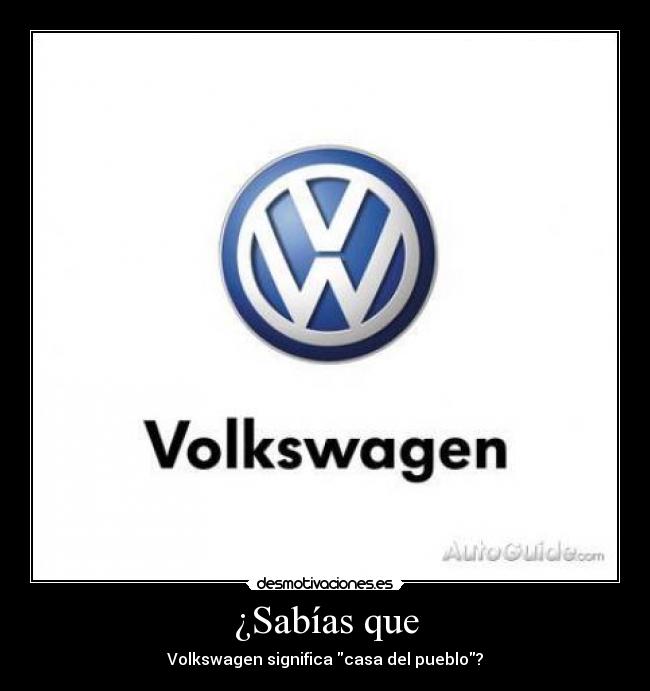 ¿Sabías que - Volkswagen significa casa del pueblo?