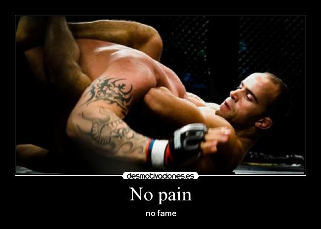 No pain - no fame