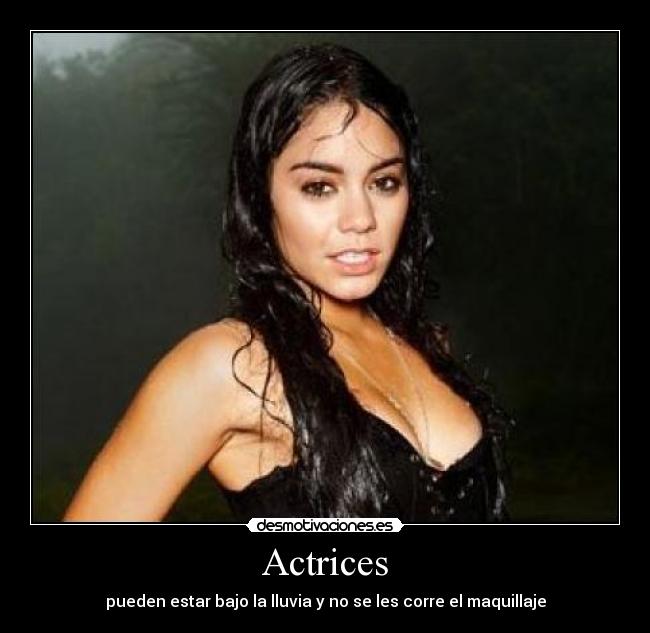 Actrices - pueden estar bajo la lluvia y no se les corre el maquillaje