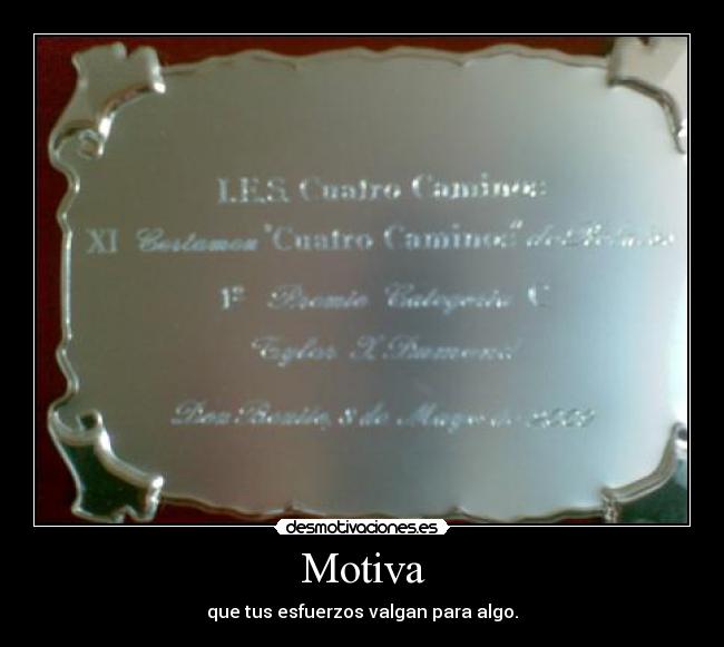 Motiva - que tus esfuerzos valgan para algo.