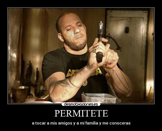 PERMITETE - a tocar a mis amigos y a mi familia y me conoceras