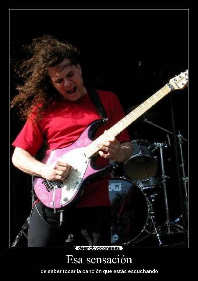 Esa sensación - de saber tocar la canción que estás escuchando