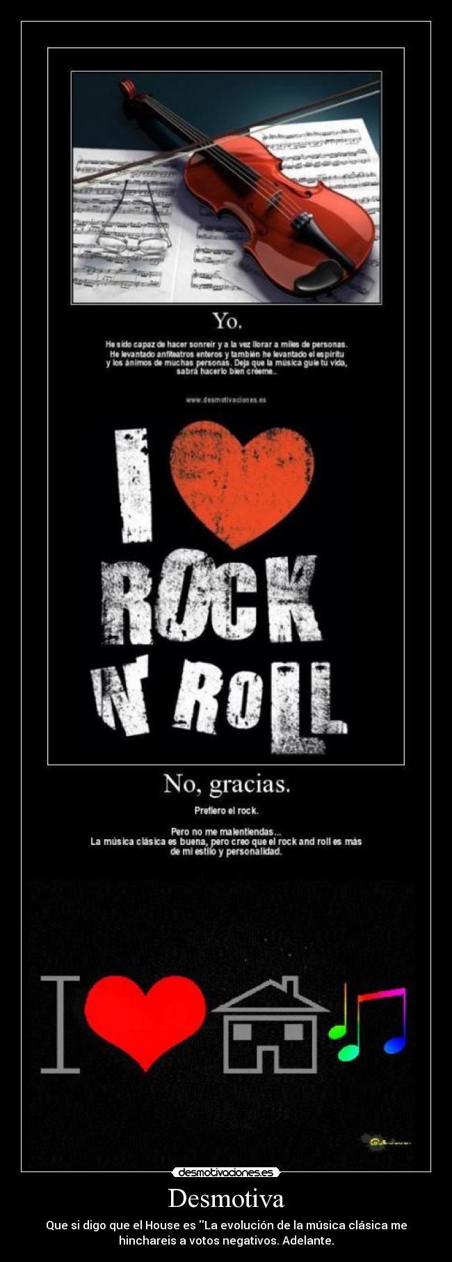 Desmotiva - Que si digo que el House es La evolución de la música clásica me
hinchareis a votos negativos. Adelante.