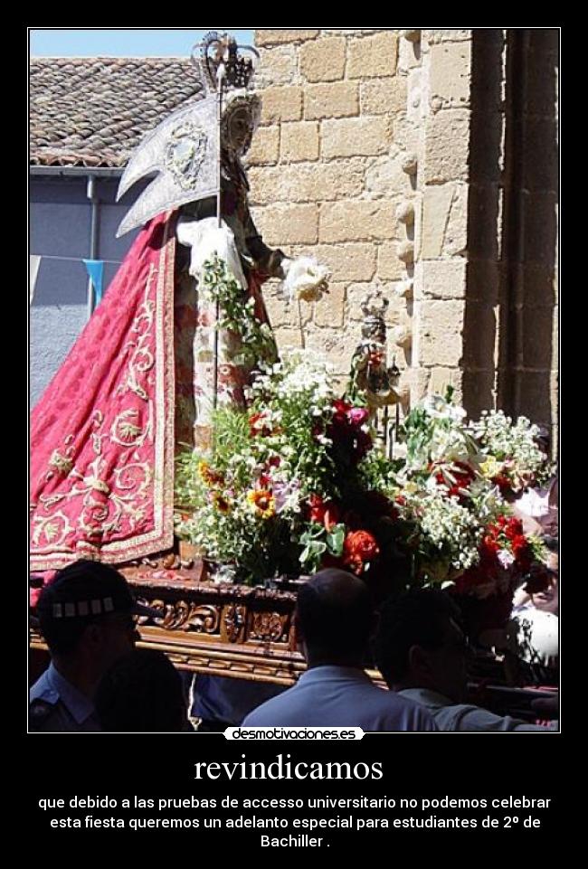 revindicamos - que debido a las pruebas de accesso universitario no podemos celebrar
esta fiesta queremos un adelanto especial para estudiantes de 2º de
Bachiller .