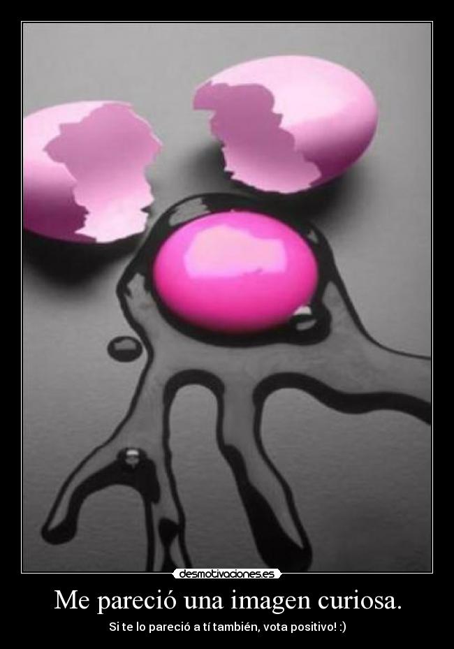 Me pareció una imagen curiosa. -