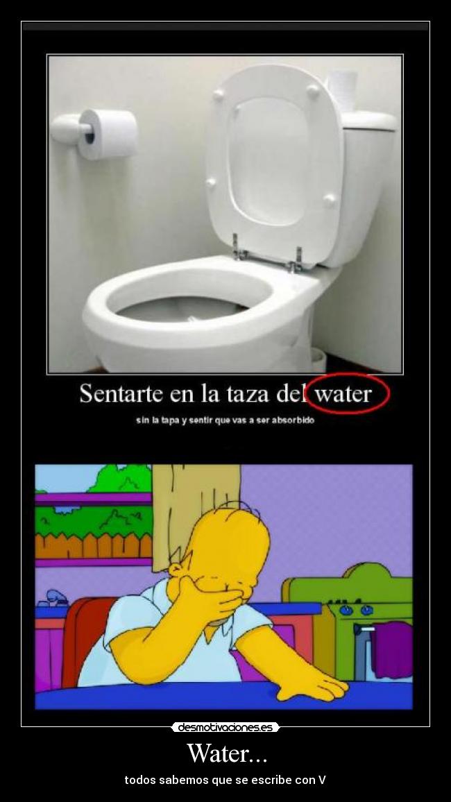 Water... - todos sabemos que se escribe con V