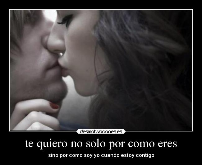 te quiero no solo por como eres -