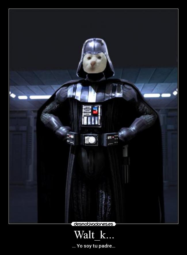 Walt_k... - ... Yo soy tu padre...