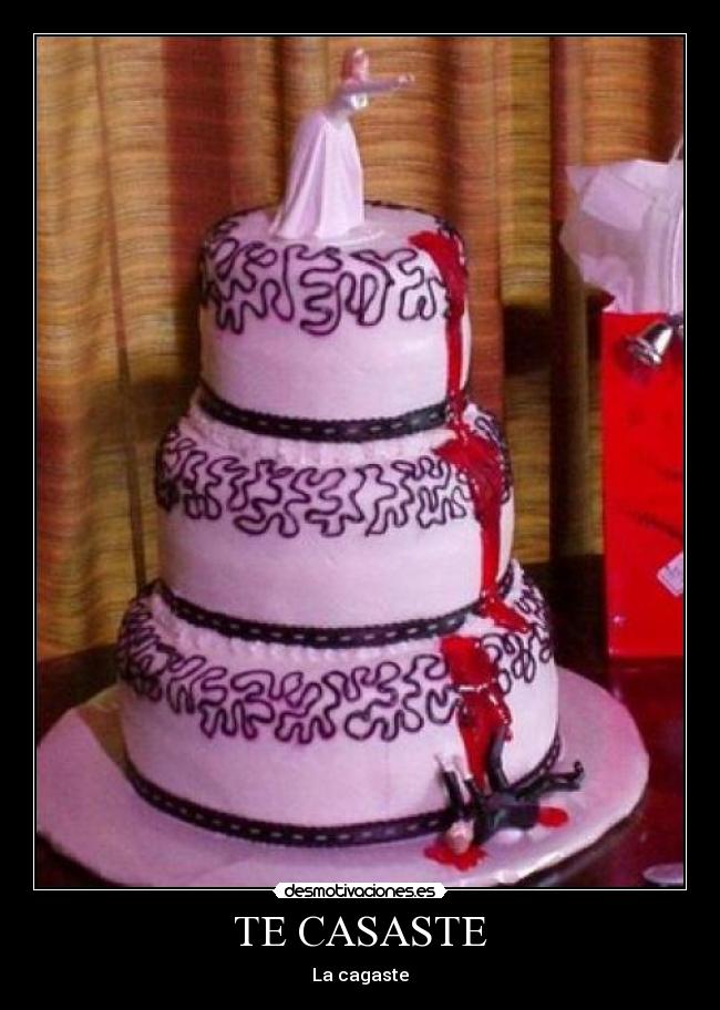 TE CASASTE - La cagaste