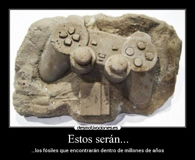 Estos serán... - ...los fósiles que encontrarán dentro de millones de años