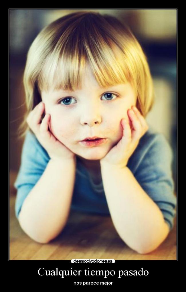 Cualquier tiempo pasado - nos parece mejor