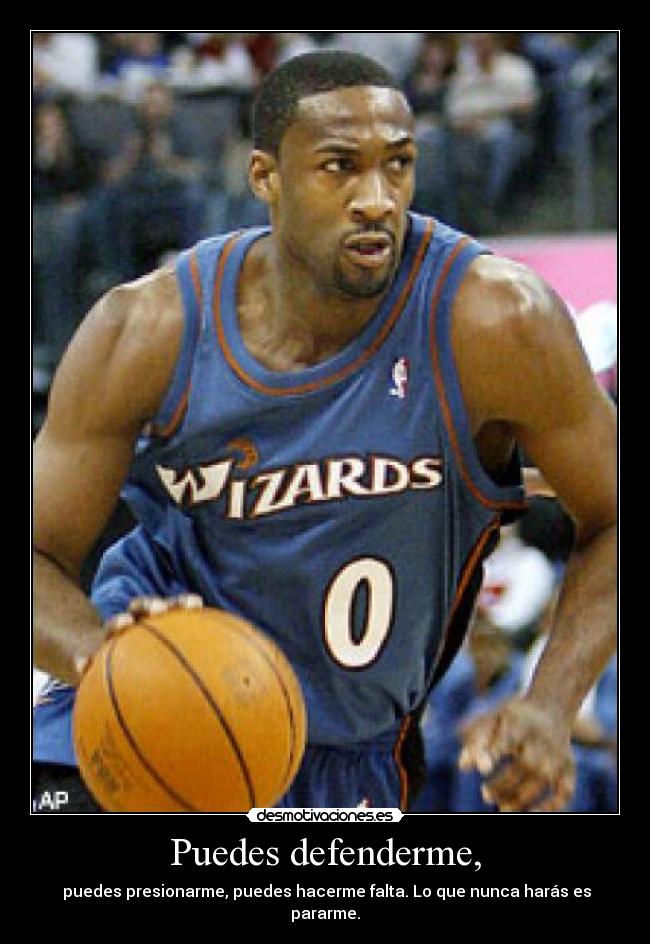Puedes defenderme, - puedes presionarme, puedes hacerme falta. Lo que nunca harás es pararme.