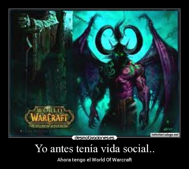 Yo antes tenía vida social.. -