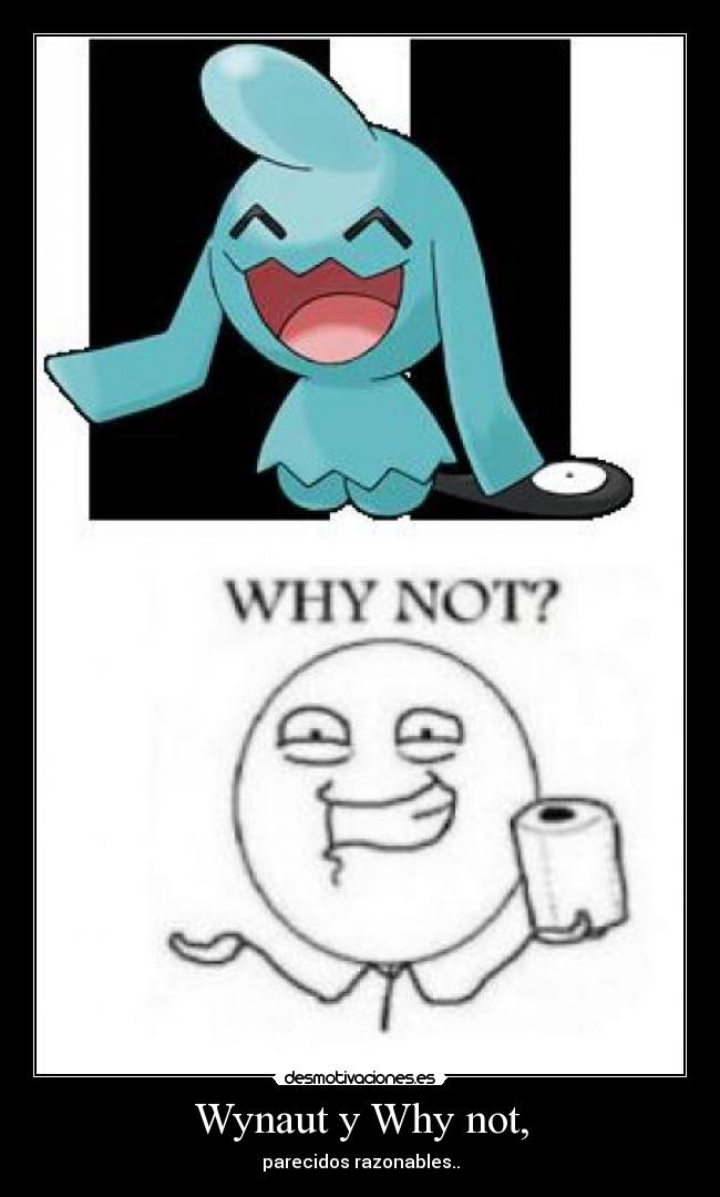 Wynaut y Why not, - parecidos razonables..