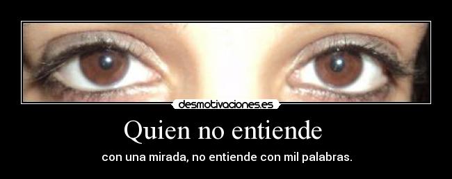 Quien no entiende  - 