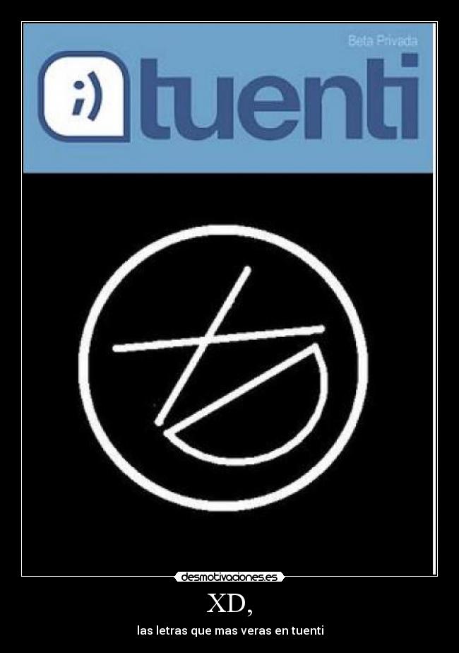 XD, - las letras que mas veras en tuenti