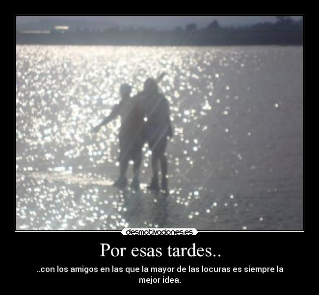 Por esas tardes.. -