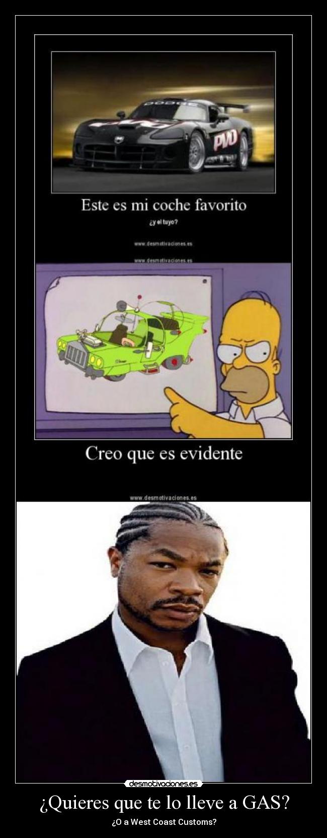 ¿Quieres que te lo lleve a GAS? - ¿O a West Coast Customs?