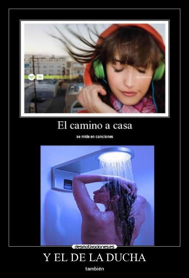 Y EL DE LA DUCHA -