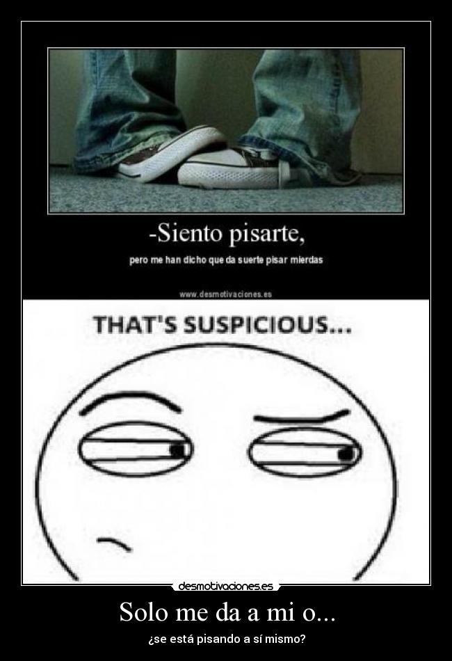 Solo me da a mi o... - ¿se está pisando a sí mismo?