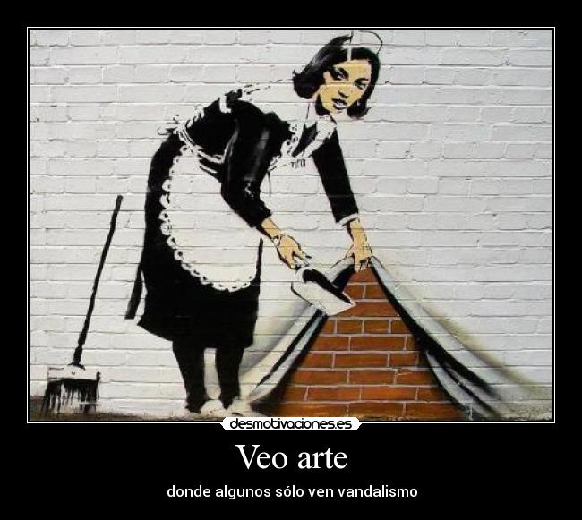 Veo arte - donde algunos sólo ven vandalismo