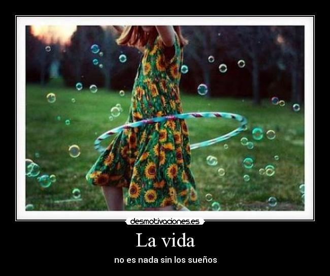 La vida - no es nada sin los sueños