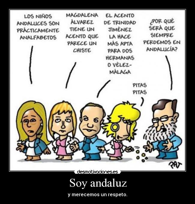 Soy andaluz - y merecemos un respeto.