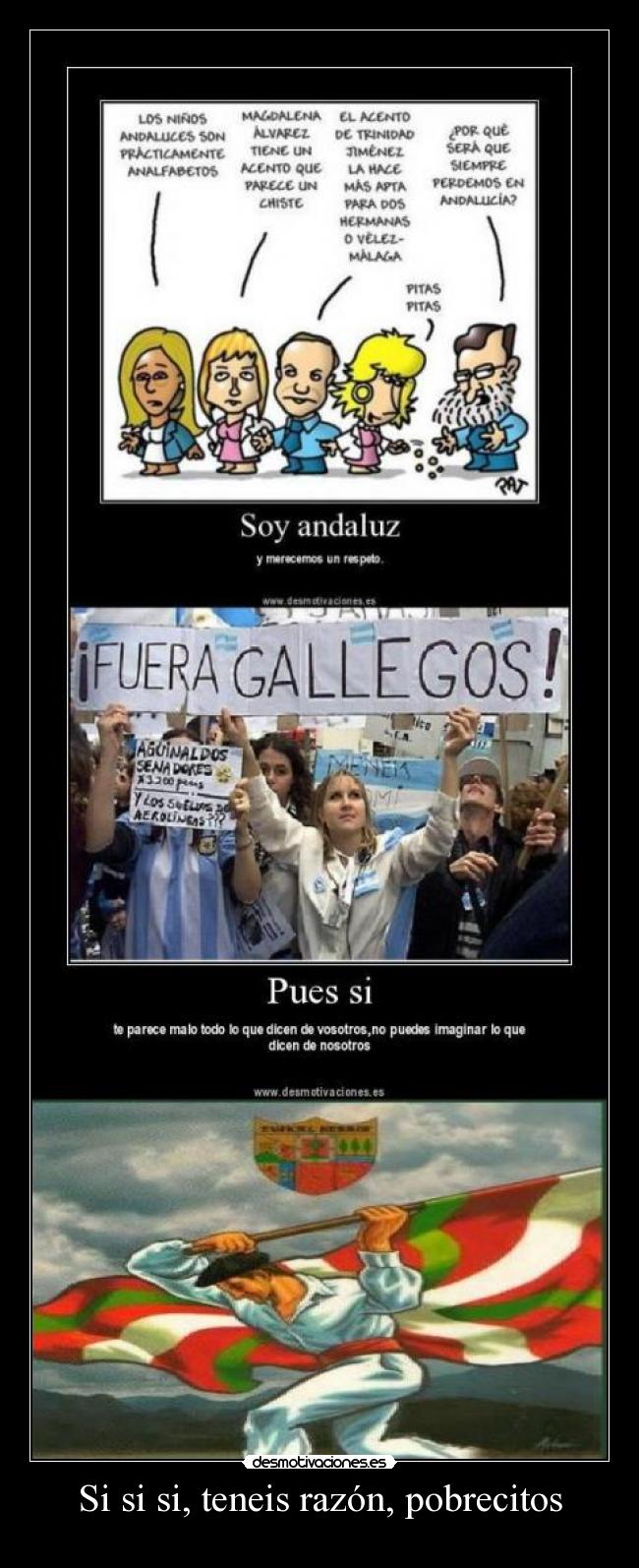 Si si si, teneis razón, pobrecitos -