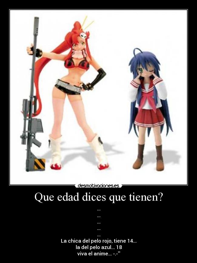 Que edad dices que tienen? -