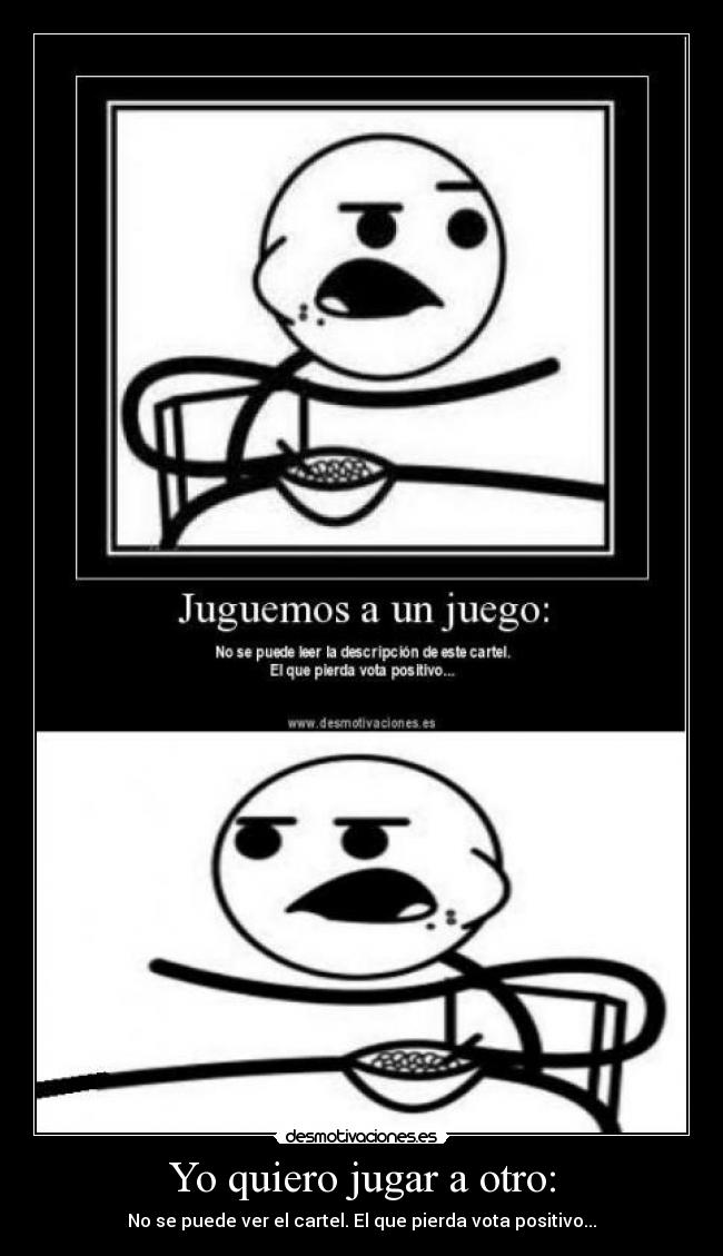 Yo quiero jugar a otro: -