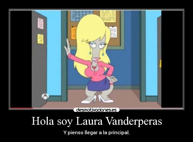 Hola soy Laura Vanderperas - Y pienso llegar a la principal.