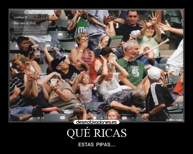 QUÉ RICAS -