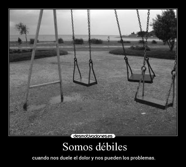 Somos débiles -
